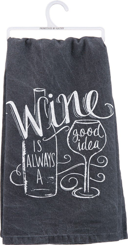Primitives By Kathy Tea Towel- "Wine Is Always a Good Idea"